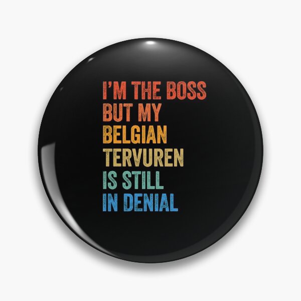 Item preview, I'm The Boss Belgian Tervuren Still In Denial  designed and sold by Guarddogdrive.