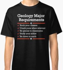 Geology Major Requirements Checklist | Funny Geology T-Shirt Classic T-Shirt
