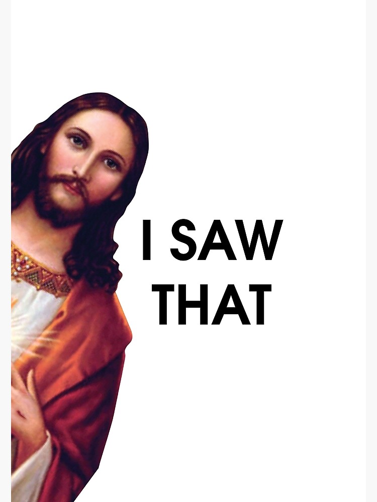 Jesus   I Saw That   Meme   Jesus I Saw That   Sticker | TeePublic