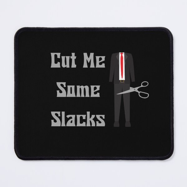Item preview, Cut Me Some Slacks , Cut Me Some Slacks Funny designed and sold by laamriya974.