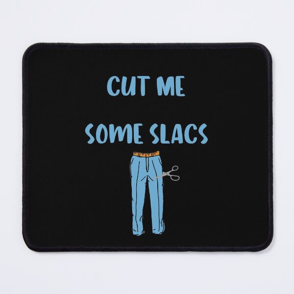 Item preview, Cut Me Some Slacks , Cut Me Some Slacks Funny designed and sold by laamriya974.