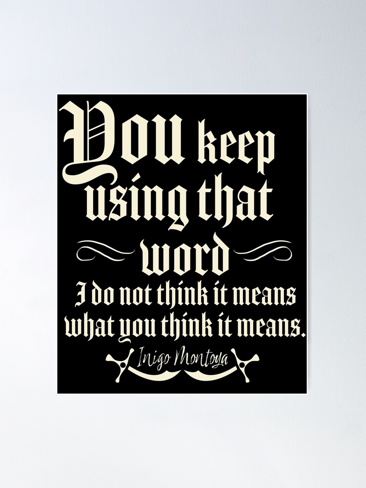 Bestseller: “You keep using that word. I do not think it means what you  think it means.”