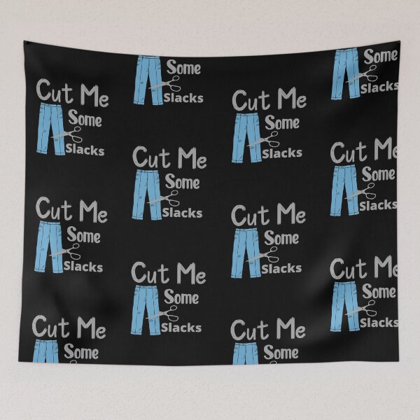 Item preview, Cut Me Some Slacks , Cut Me Some Slacks Funny designed and sold by laamriya974.