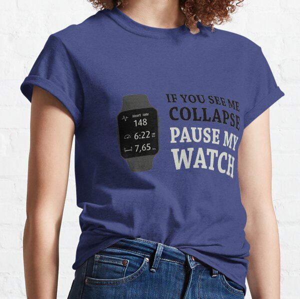 Si je m'effondre, arrête ma montre T-shirt classique