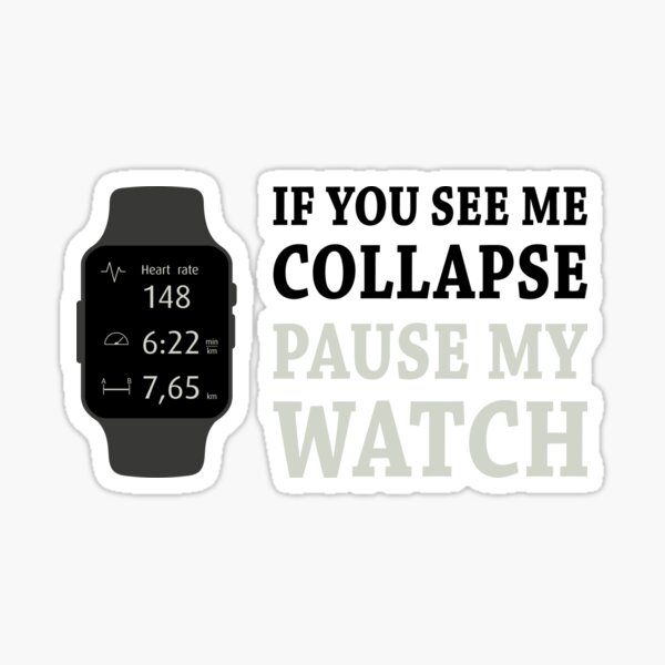 Si je m'effondre, arrête ma montre Sticker