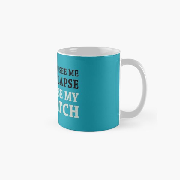 Si je m'effondre, arrête ma montre Mug classique