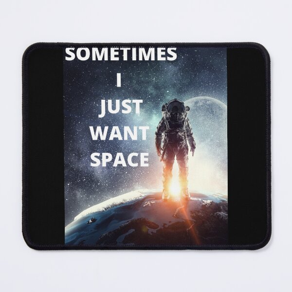 Item preview, Sometimes I Just Want Space designed and sold by westenfield.