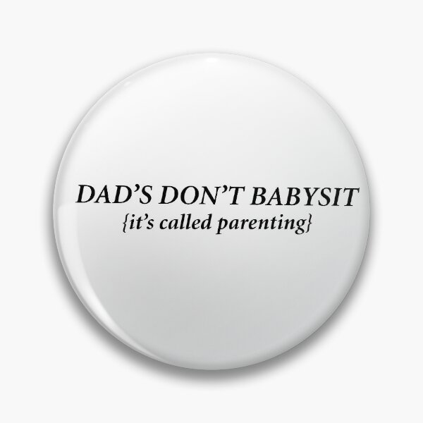 Item preview, Dad's don't baby sit, it's called parenting designed and sold by Creative fashion Mix.