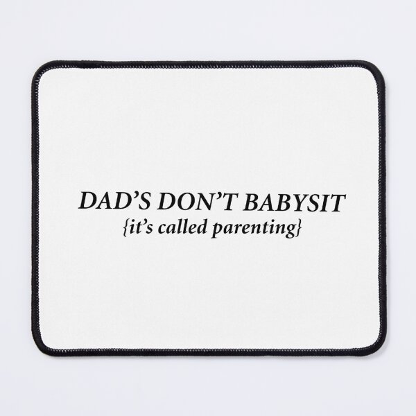 Item preview, Dad's don't baby sit, it's called parenting designed and sold by Creative fashion Mix.