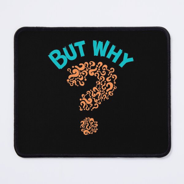 Item preview, But why? designed and sold by Scribblehound.