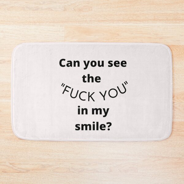 Item preview, Can you see the "fuck you" in my smile? designed and sold by QuotesOnly.