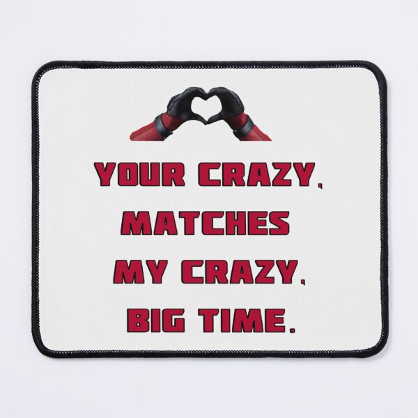 Item preview, Your Crazy, Matches My Crazy, Big Time. | Perfect Gift designed and sold by rosaliari.