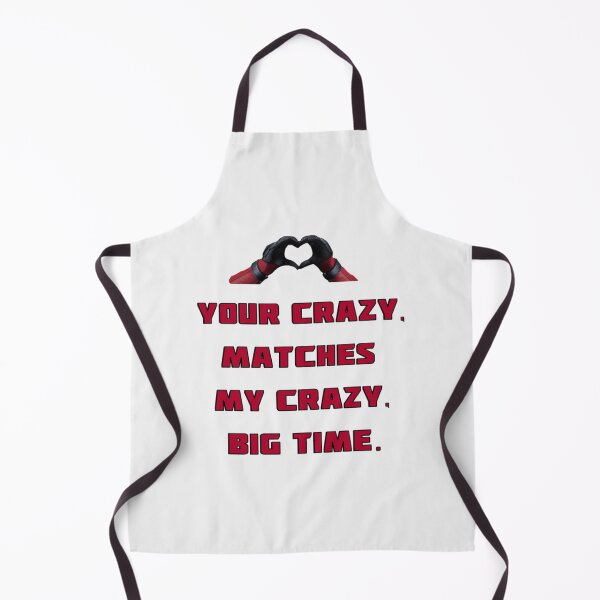 Item preview, Your Crazy, Matches My Crazy, Big Time. | Perfect Gift designed and sold by rosaliari.
