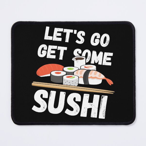 Item preview, LET'S GO GET SOME SUSHI Black designed and sold by Anxatzi.