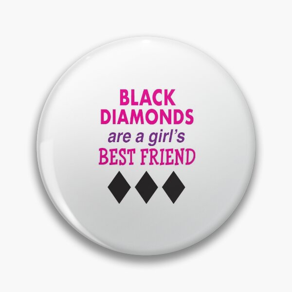 Item preview, 'Black Diamonds Are A Girl's Best Friend' (White) designed and sold by The Button Gal.