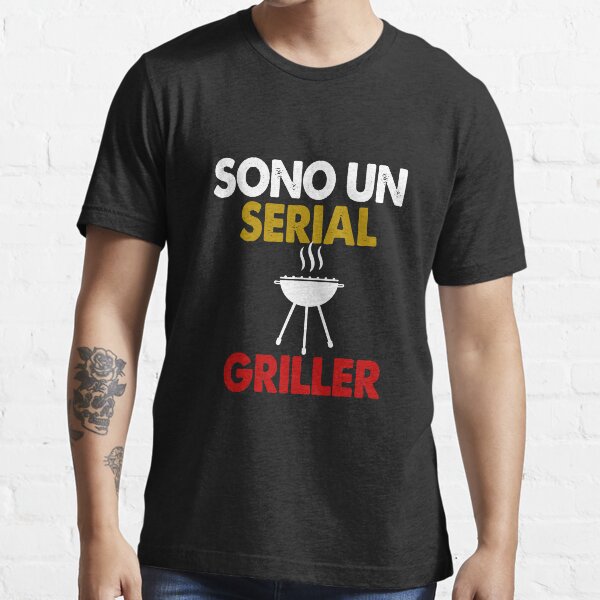 Maglietta sono un deals serial griller