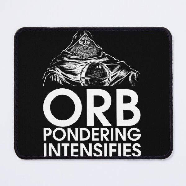 Item preview, Orb Pondering Intensifies - Novelty Meme designed and sold by CryptidArt.