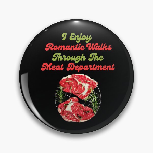 Item preview, I Enjoy Romantic Walks In Meat Department designed and sold by CBCreations73.