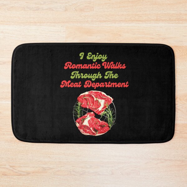 Item preview, I Enjoy Romantic Walks In Meat Department designed and sold by CBCreations73.