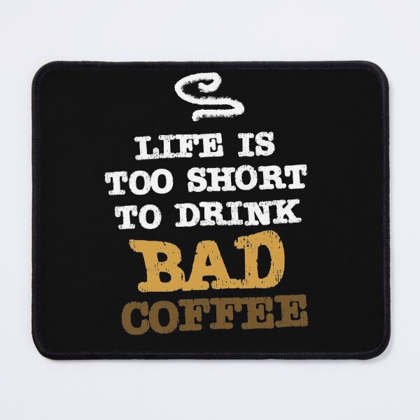 Item preview, Lifes too short to drink Bad Coffee designed and sold by HSSN-CK.