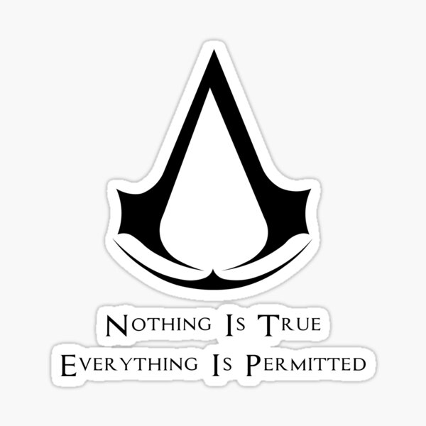 Nothing is True Sticker