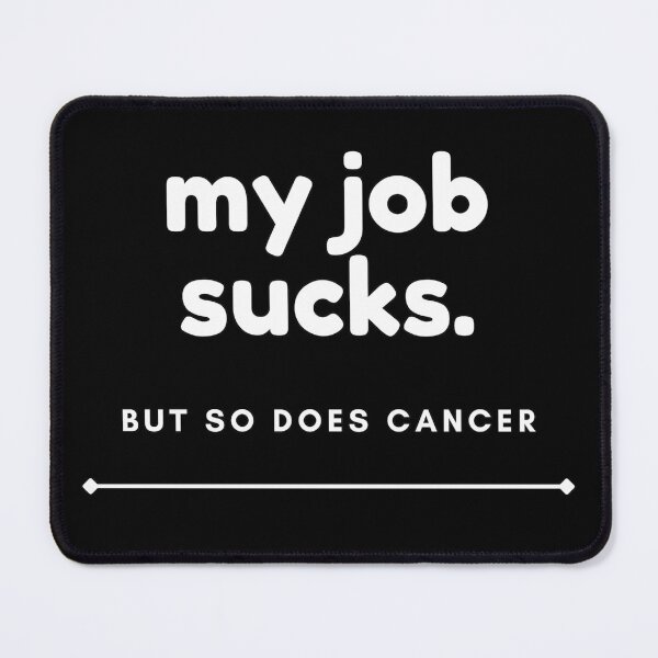 Item preview, My job sucks but so does cancer inspirational motivation quote designed and sold by studio17designz.
