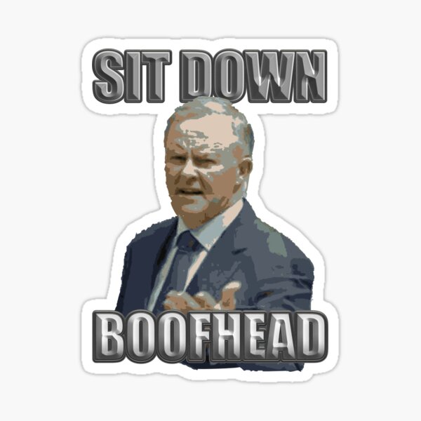 Sit Down Boofhead Sticker