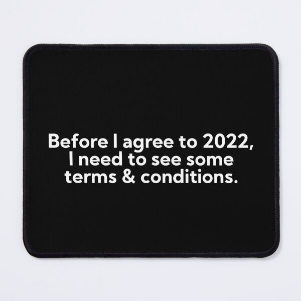 Item preview, Before I agree to 2022, I need to see some terms & conditions designed and sold by art-and-sticker.