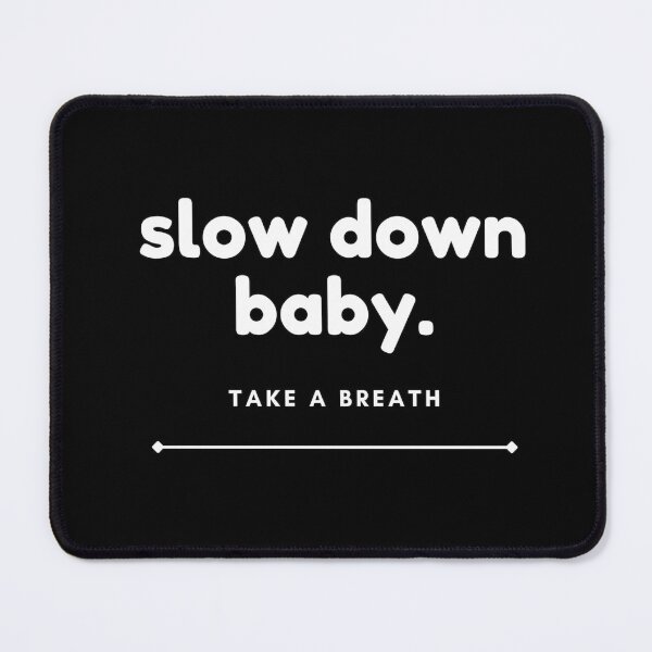 Item preview, Slow down baby take a breath relaxation meditation inspirational motivation quote designed and sold by studio17designz.