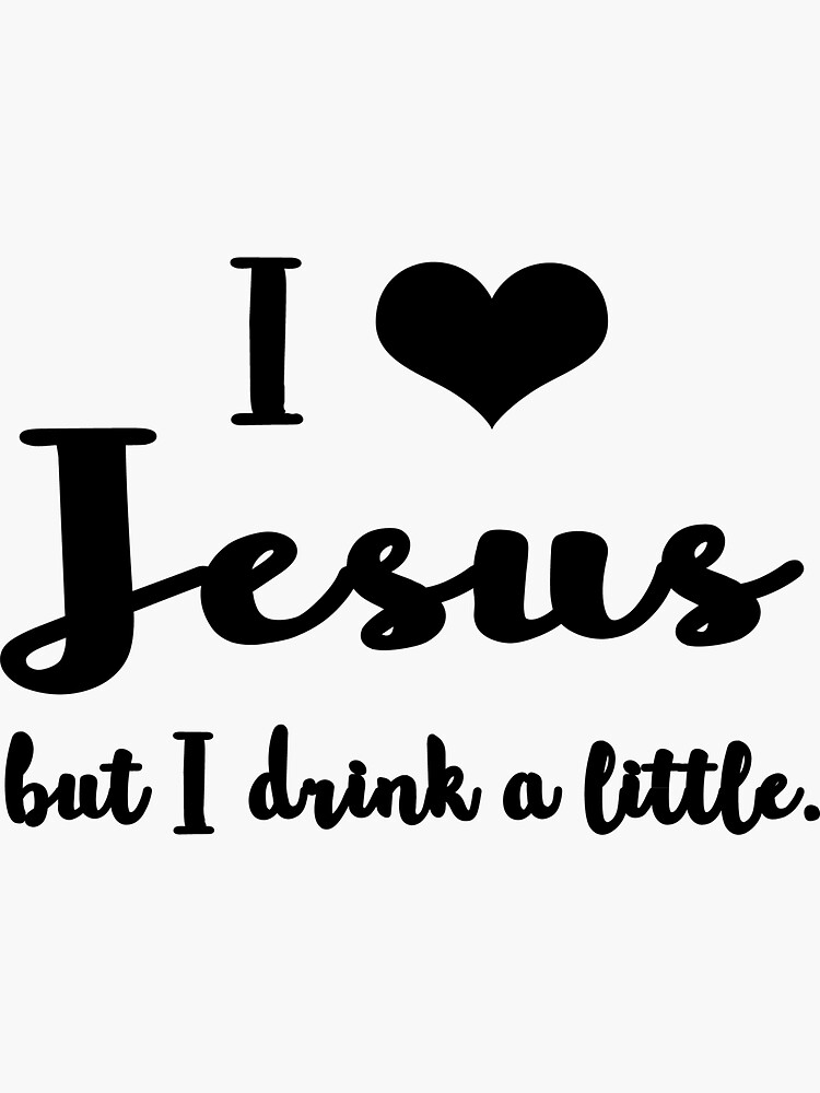 i love jesus but i drink a little shirt