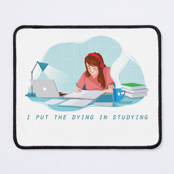 Item preview, i put the dying in studying designed and sold by Badreasfoury.