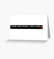 Four Legs Good, Two Legs Better Greeting Card
