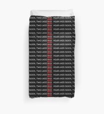 Four Legs Good, Two Legs Better Duvet Cover