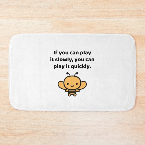 Item preview, If You Can Play It Slowly, You Can Play It Quickly designed and sold by allysmar.