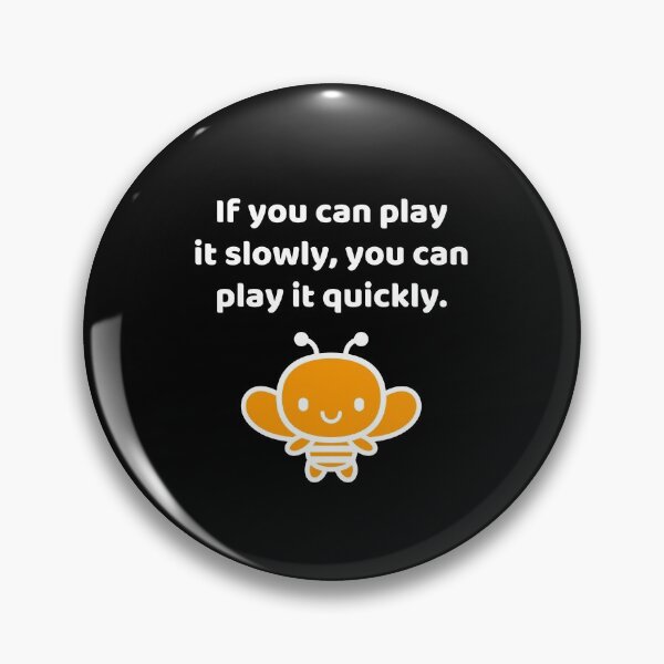 Item preview, If You Can Play It Slowly, You Can Play It Quickly designed and sold by allysmar.