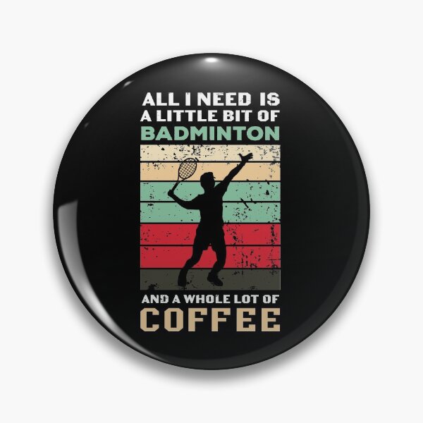 Item preview, All I need is a little bit of Badminton and a whole lot of coffee designed and sold by FASHIONGALLERIA.