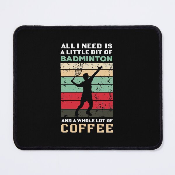 Item preview, All I need is a little bit of Badminton and a whole lot of coffee designed and sold by FASHIONGALLERIA.