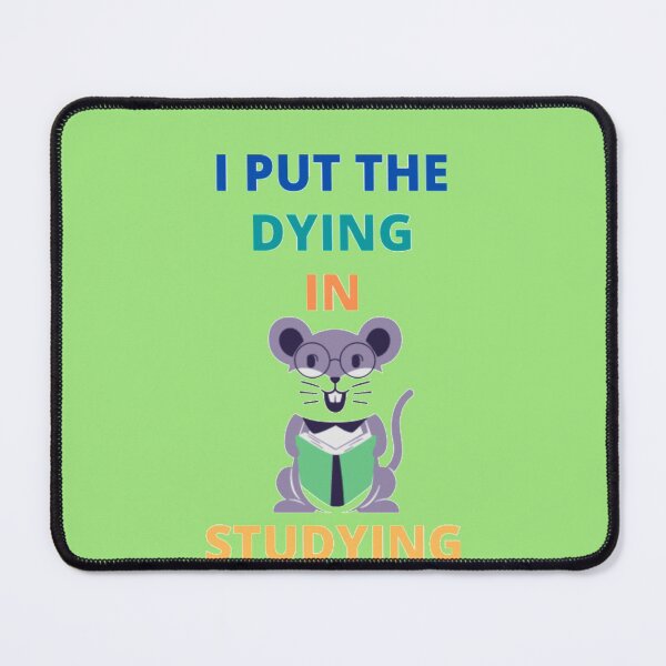 Item preview,  i put the dying in studying designed and sold by imtiyaz9661.