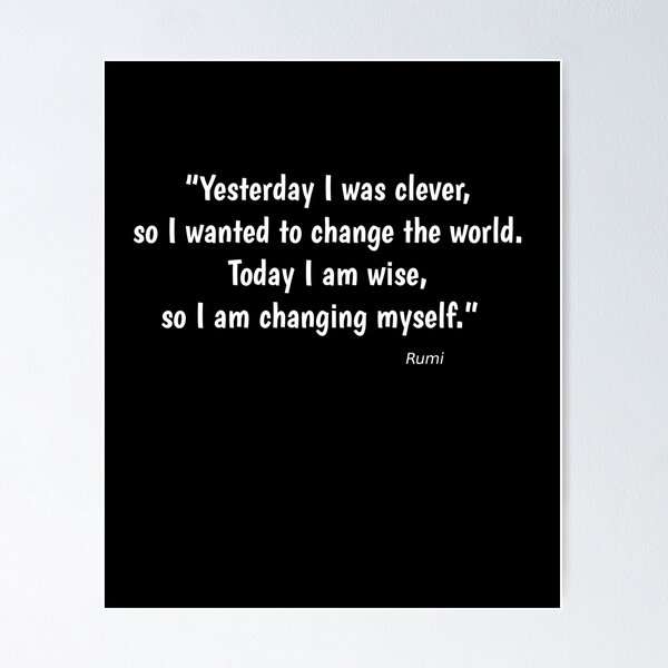 Item preview, Today I am wise, so I am changing myself - Rumi designed and sold by Apparelbabble.