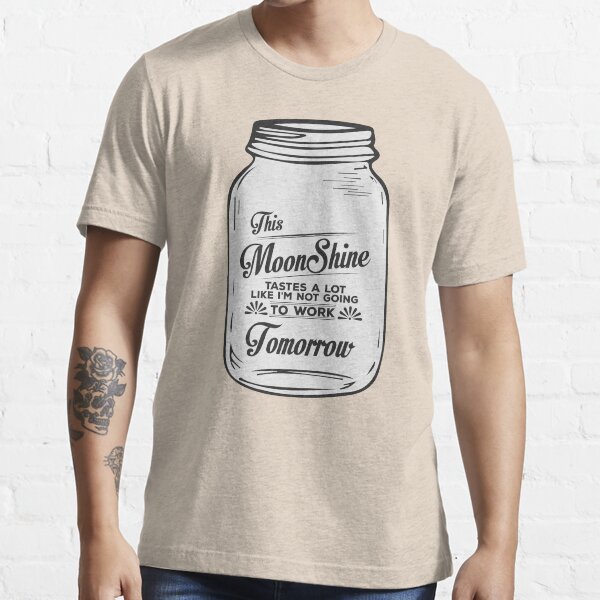 This Moonshine taste a lot like... - Funny Shirt Essential T-Shirt
