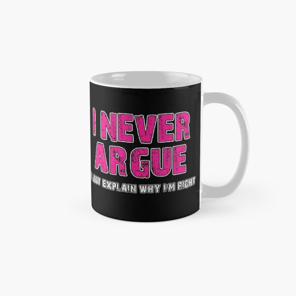 Item preview, Never Argue I Just Explain Why I'm Right - Birthday Gift for Husband designed and sold by Bold Habit Co..