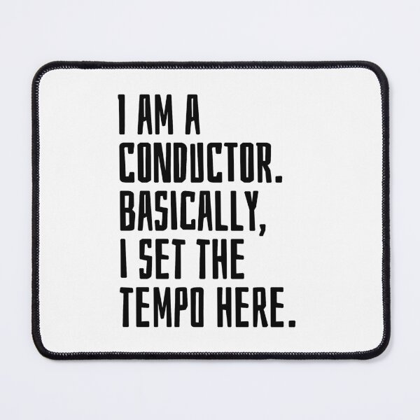 Item preview, I am a conductor Basically I set the tempo here designed and sold by EarlyTees.
