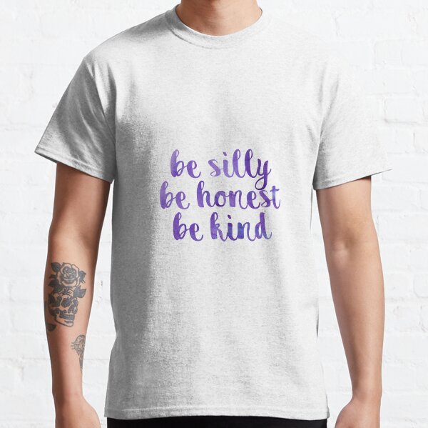 be silly be honest be kind // purple script Classic T-Shirt