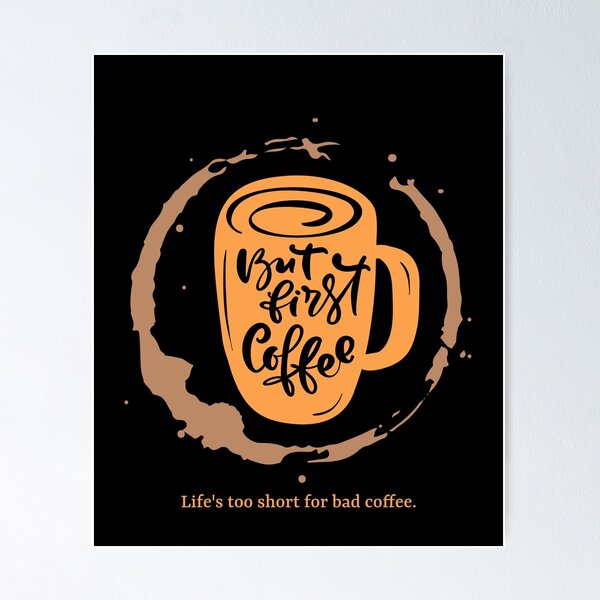 Artikel-Vorschau von Aber erster Kaffee – Das Leben ist zu kurz für schlechten Kaffee – Niedliches Kaffeetassen-Schriftzug-Design, designt und verkauft von 5lav.