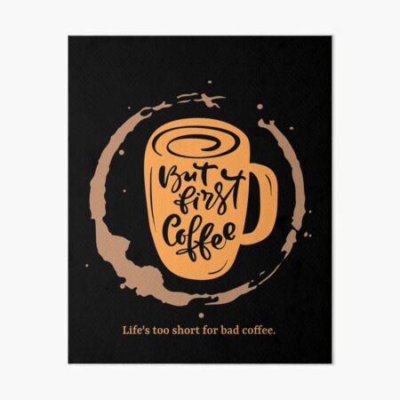 Artikel-Vorschau von Aber erster Kaffee – Das Leben ist zu kurz für schlechten Kaffee – Niedliches Kaffeetassen-Schriftzug-Design, designt und verkauft von 5lav.
