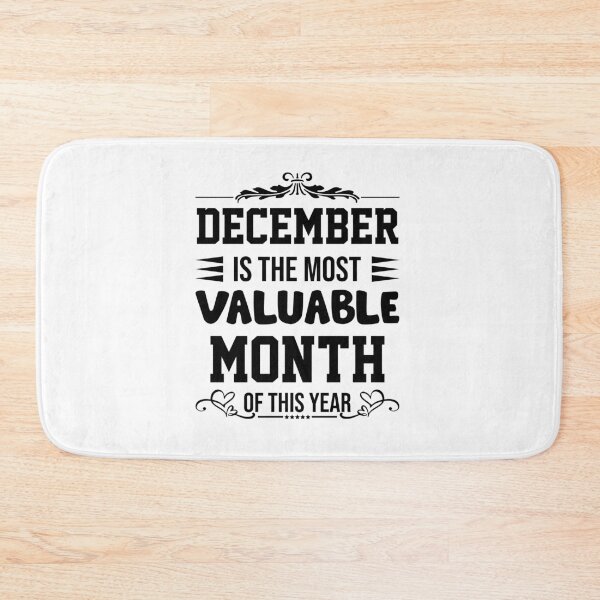 Item preview, December Is The Most Valuable Month Of This Year designed and sold by SBEEKAA.