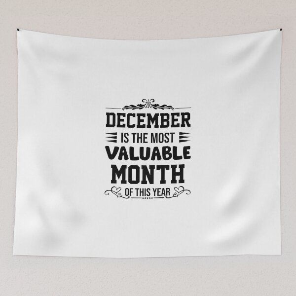 Item preview, December Is The Most Valuable Month Of This Year designed and sold by SBEEKAA.