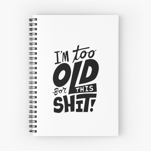 Item preview, Funny I am too old for this Shit funny Attitude humorous Art Design Happy Apparel Essential Inspiration Joy Mood Funny designed and sold by DesignByHeartUK.