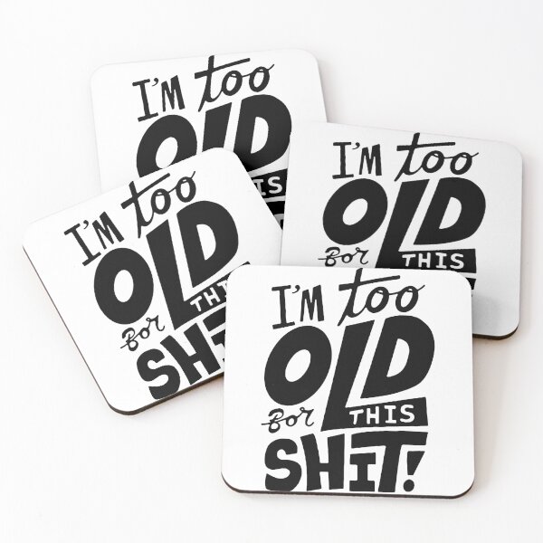 Item preview, Funny I am too old for this Shit funny Attitude humorous Art Design Happy Apparel Essential Inspiration Joy Mood Funny designed and sold by DesignByHeartUK.