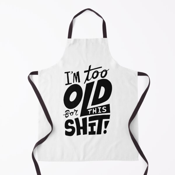 Item preview, Funny I am too old for this Shit funny Attitude humorous Art Design Happy Apparel Essential Inspiration Joy Mood Funny designed and sold by DesignByHeartUK.